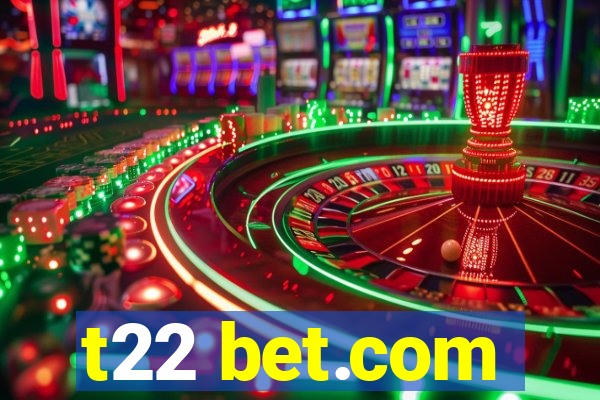 t22 bet.com